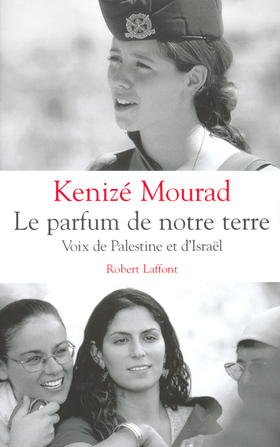 Le parfum de notre terre voix de Palestine et d'Israël