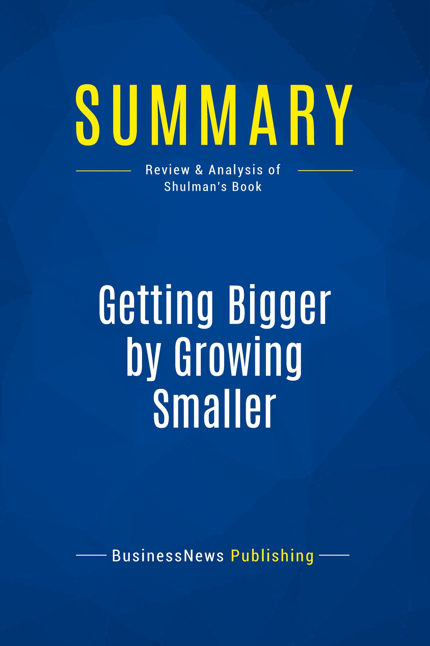 Summary: Getting Bigger by Growing Smaller