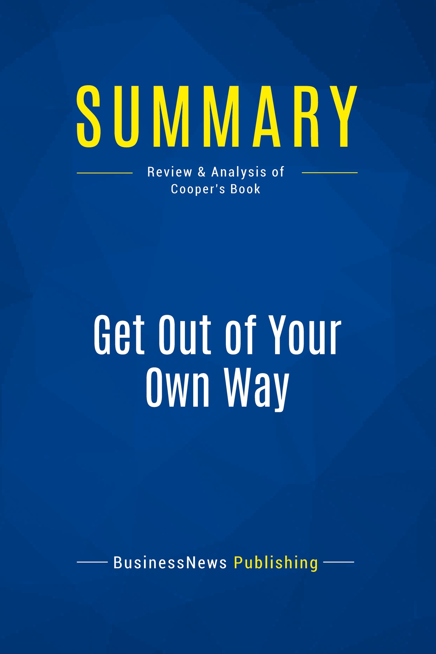Summary: Get Out of Your Own Way