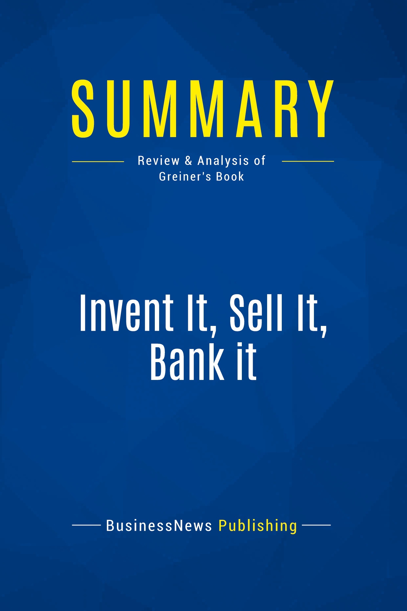 Summary: Invent It, Sell It, Bank it