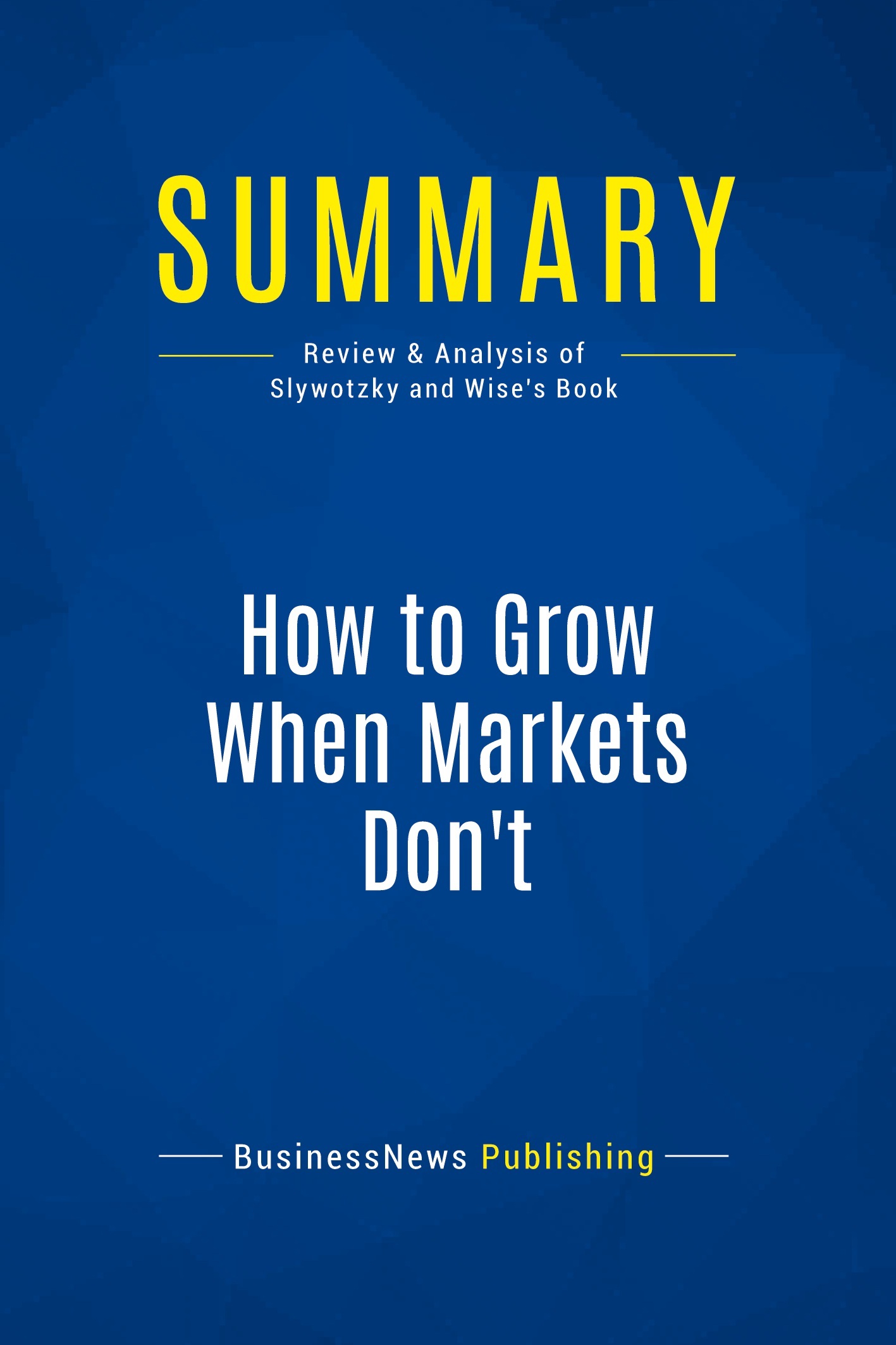 Summary: How to Grow When Markets Don't