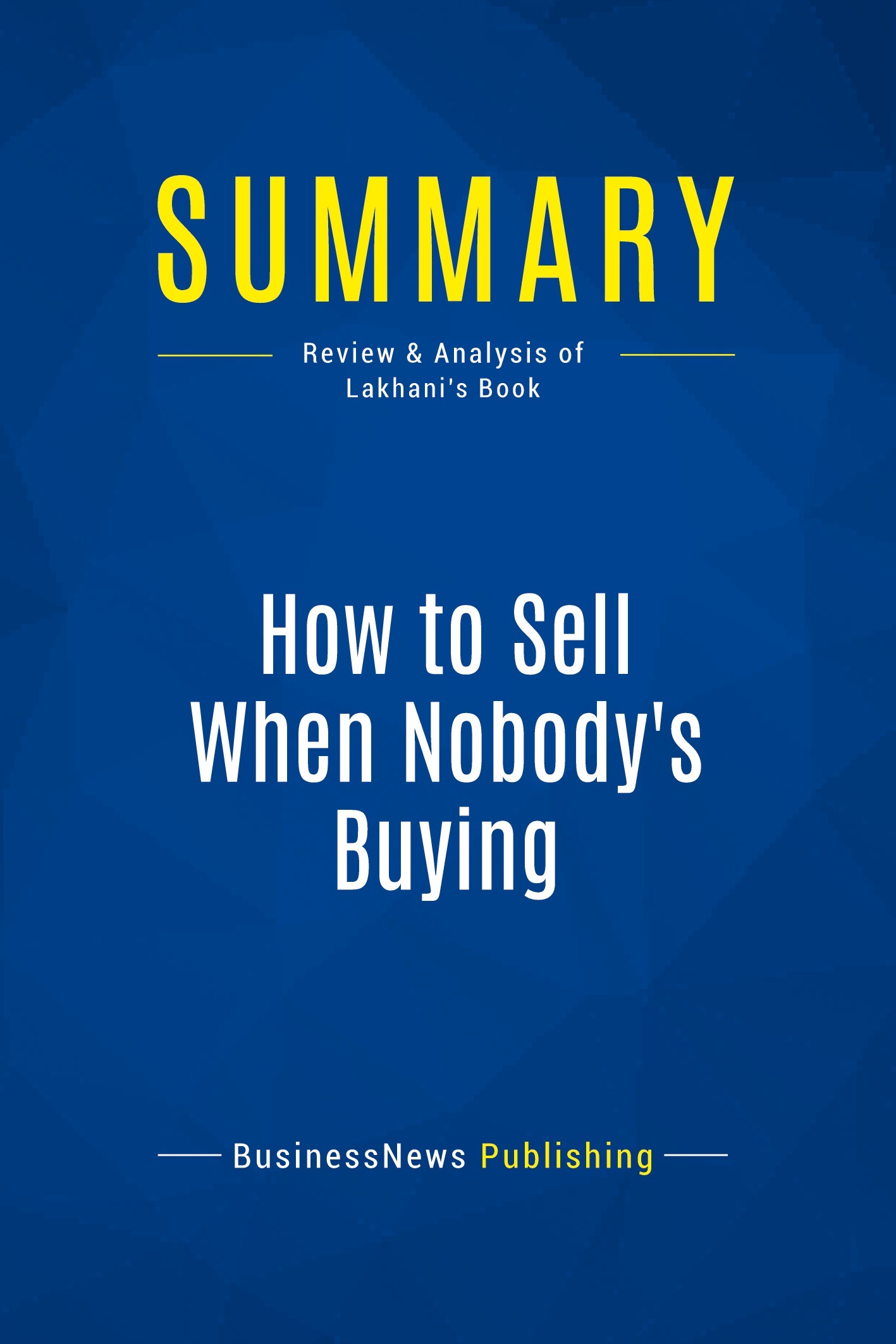 Summary: How to Sell When Nobody's Buying