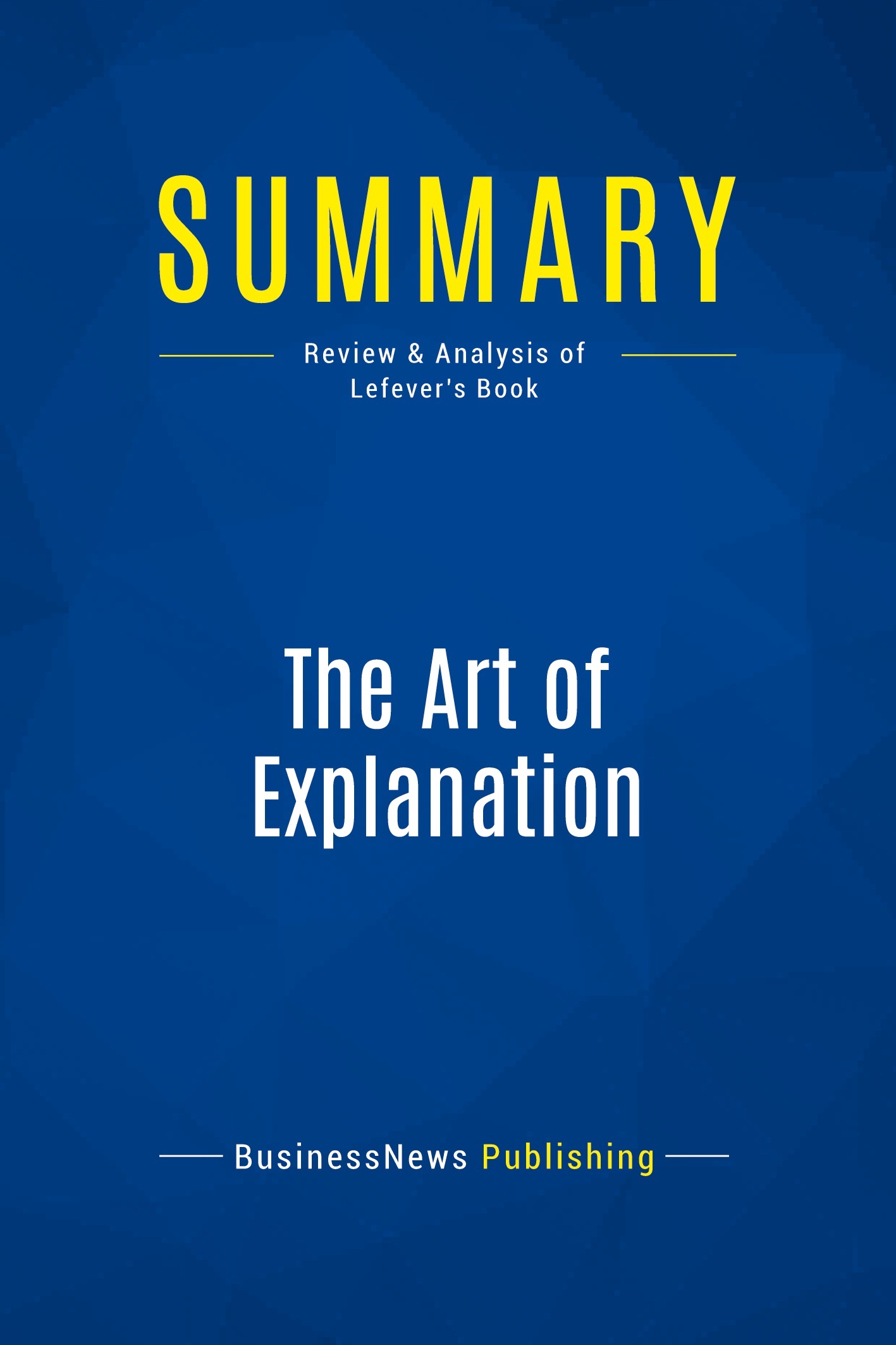Summary: The Art of Explanation
