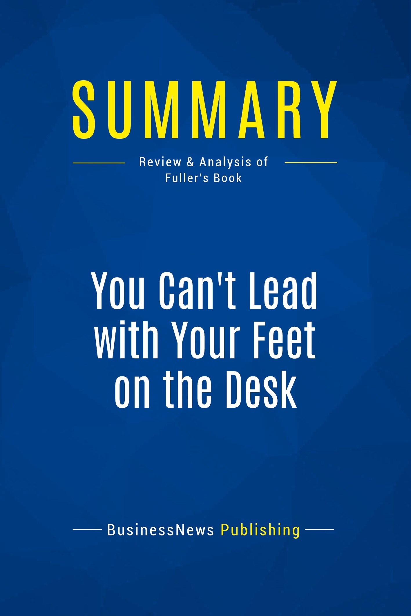 Summary: You Can't Lead with Your Feet on the Desk