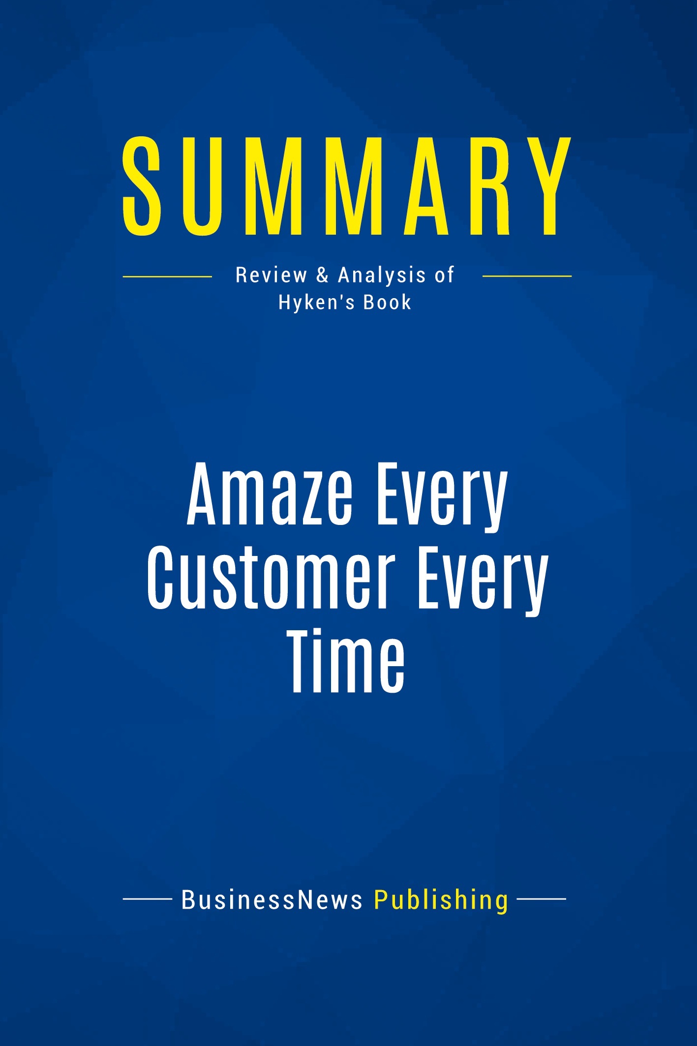 Summary: Amaze Every Customer Every Time