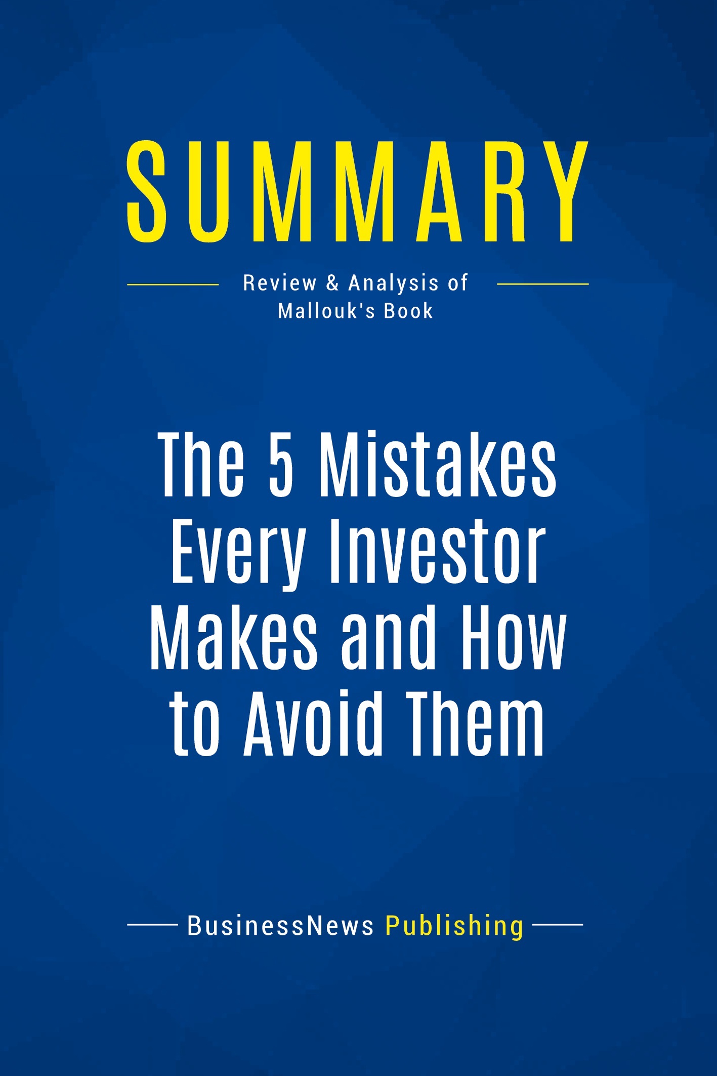 Summary: The 5 Mistakes Every Investor Makes and How to Avoid Them