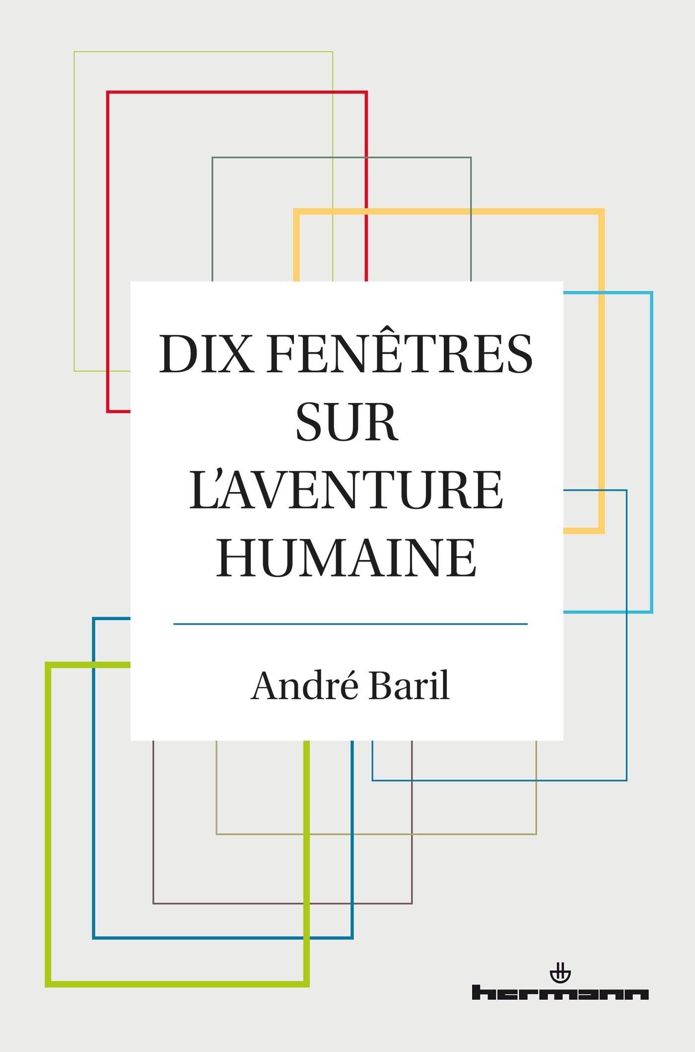 Dix fenêtres sur l'aventure humaine
