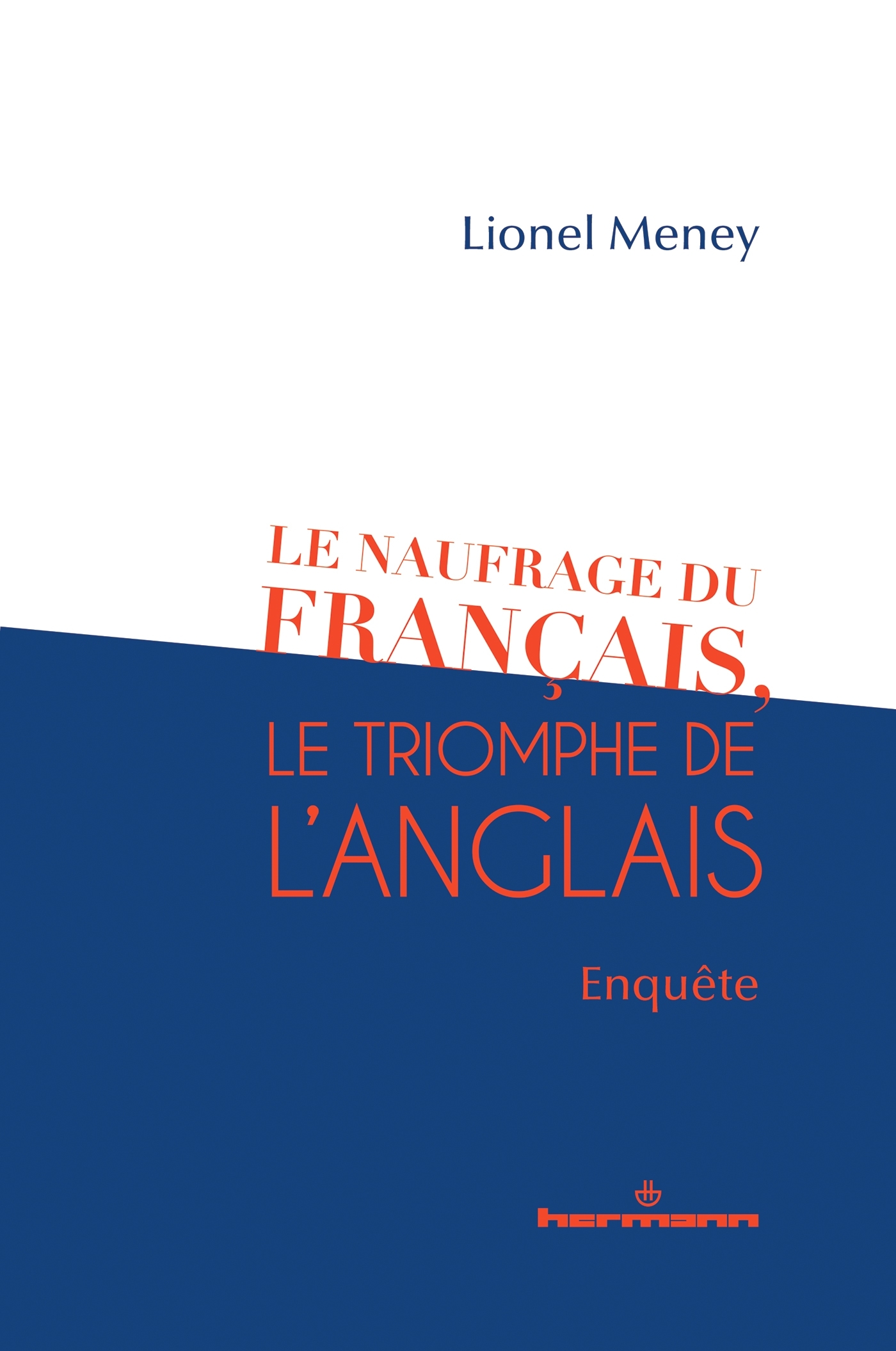 Le naufrage du français, le triomphe de l'anglais : enquête