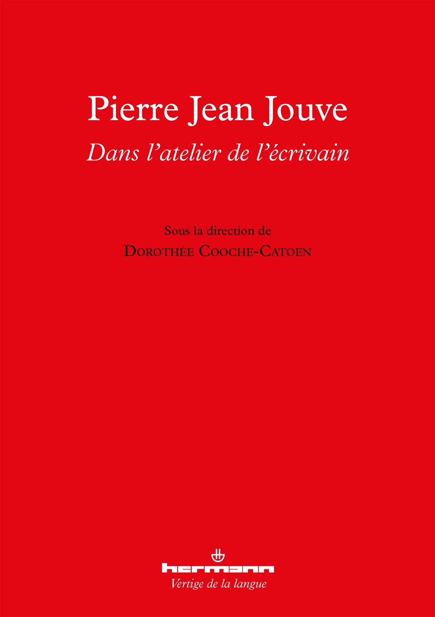 Pierre Jean Jouve : dans l'atelier de l'écrivain