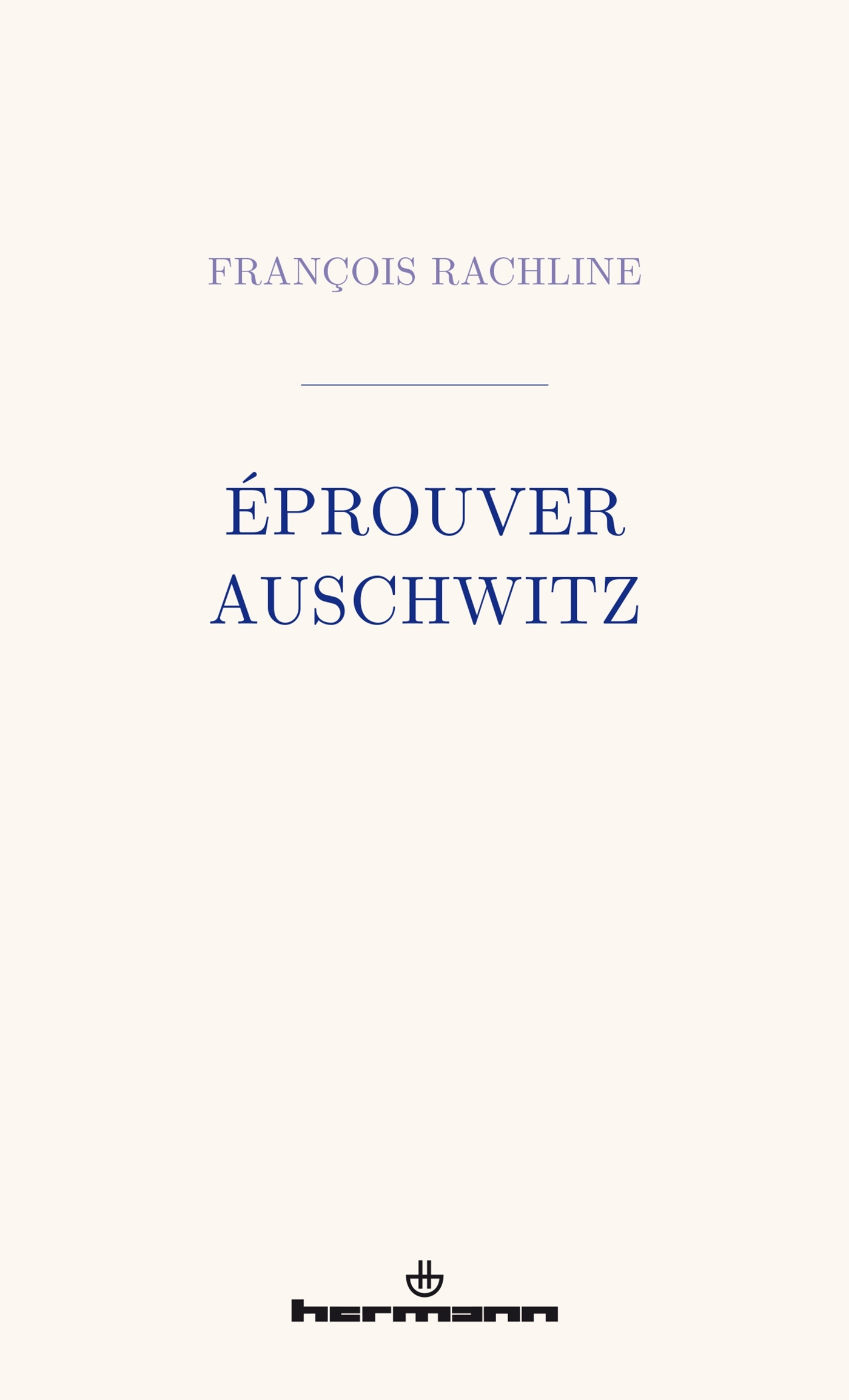 Éprouver Auschwitz