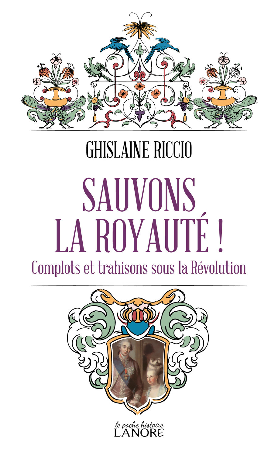 Sauvons la royauté ! Complots et trahisons sous la Révolution
