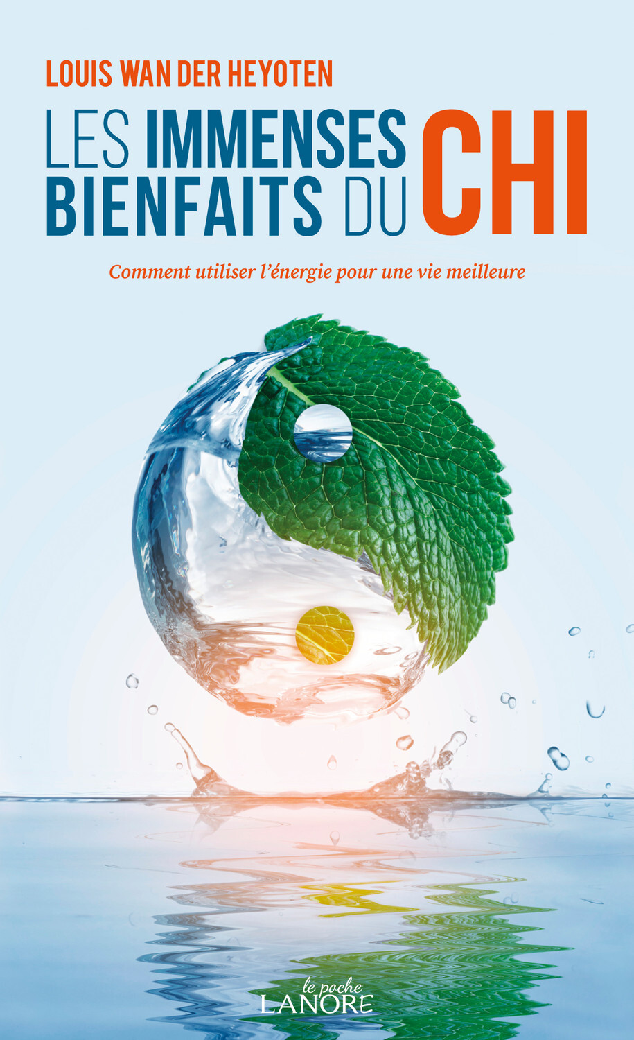 Les immenses bienfaits du Chi - Comment utiliser l'énergie pour une vie meilleure