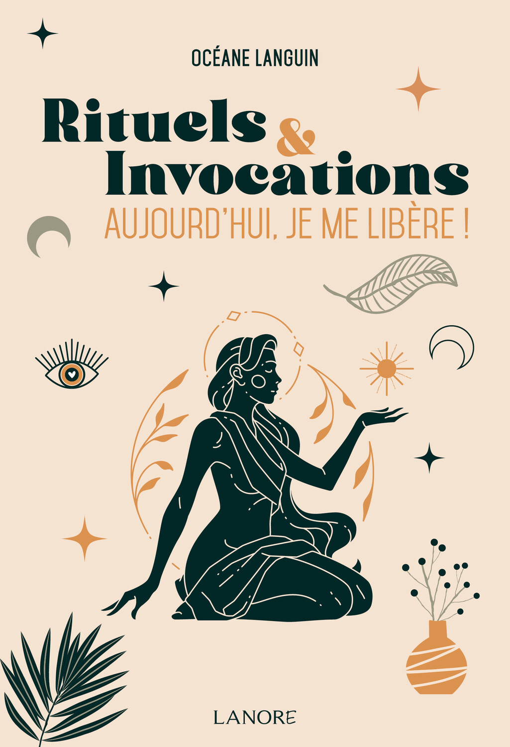 Rituels et Invocations - Aujourd'hui, je me libère !