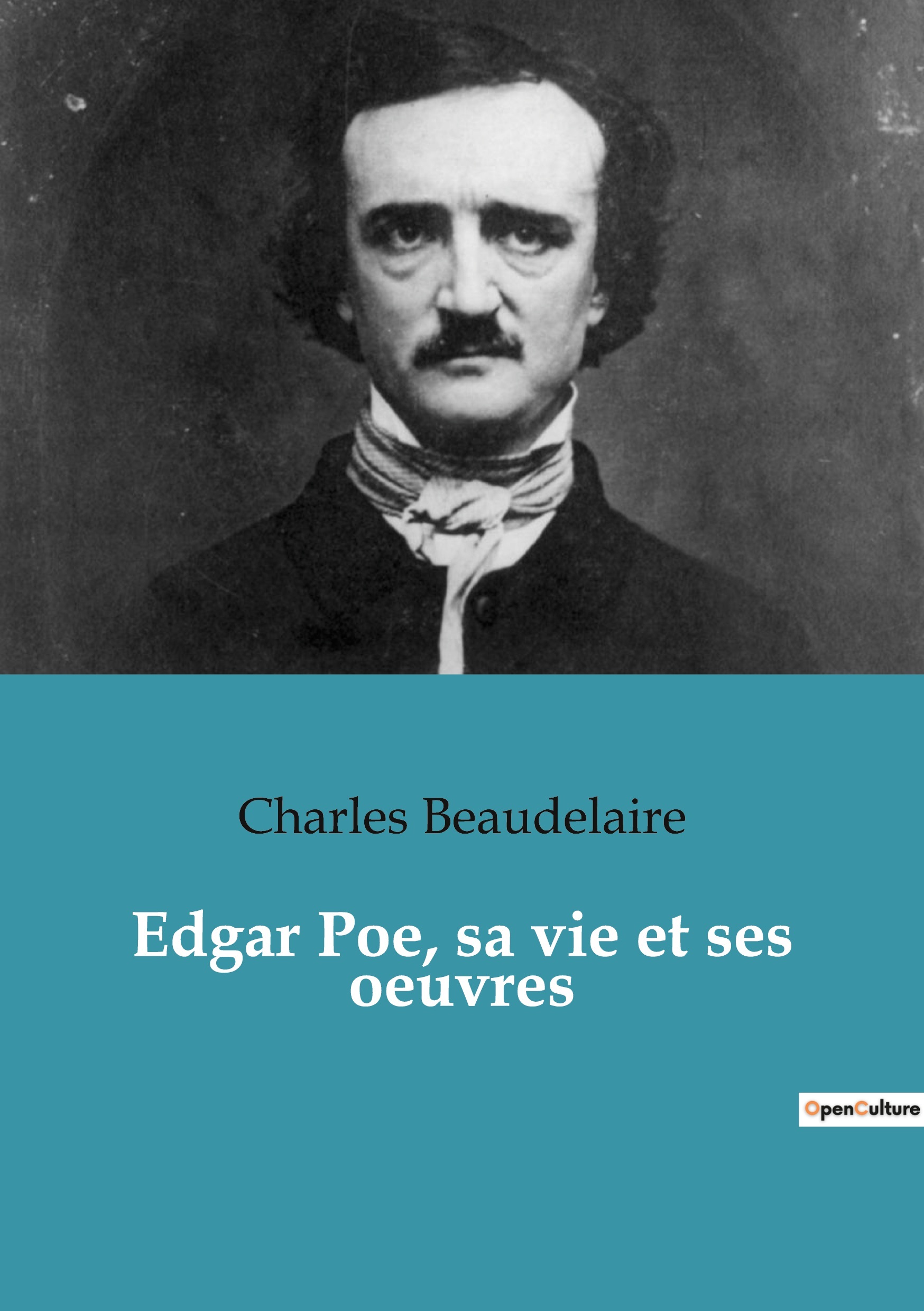 Edgar Poe, sa vie et ses oeuvres