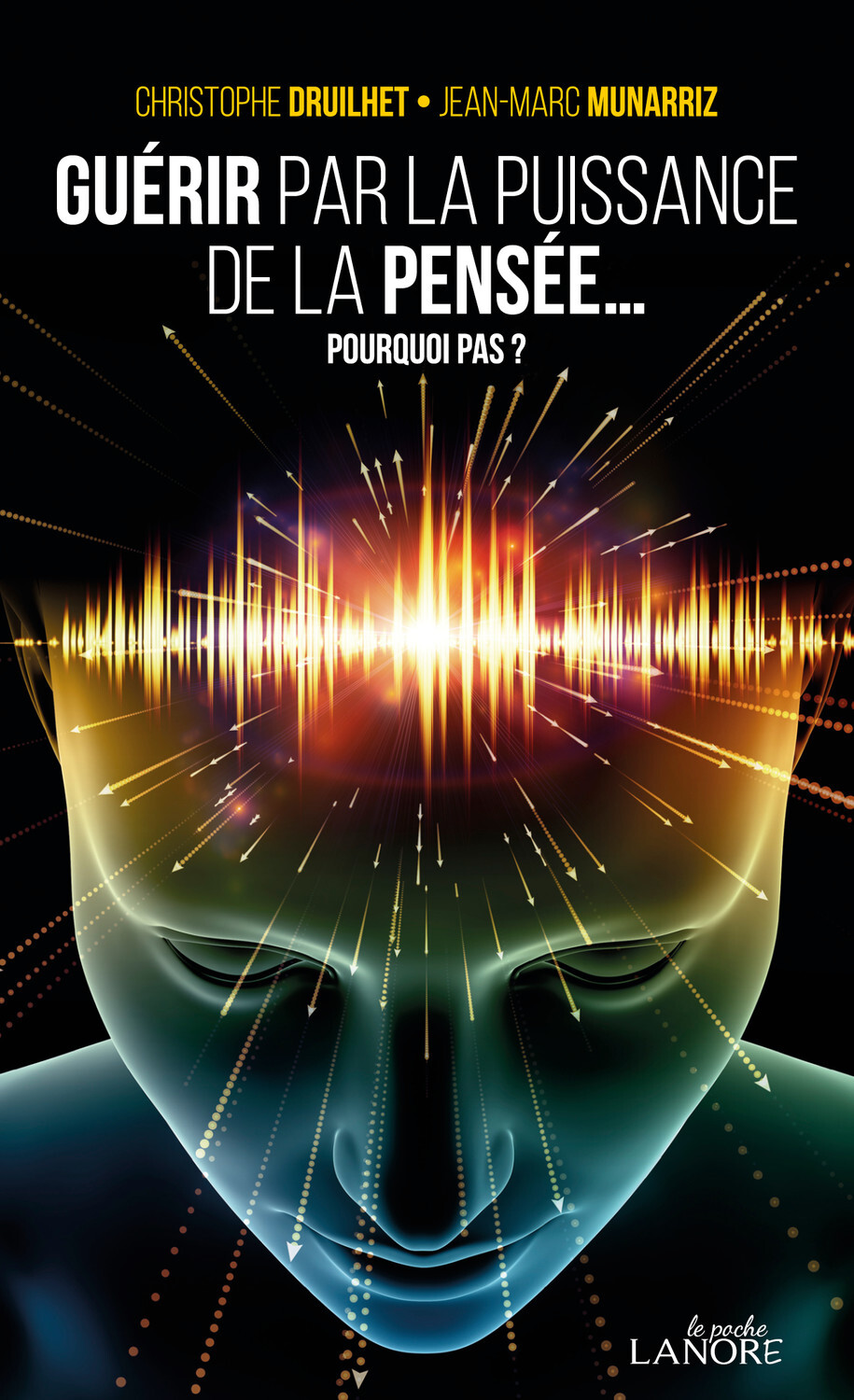 Guérir par la puissance de la pensée...  Pourquoi pas ?