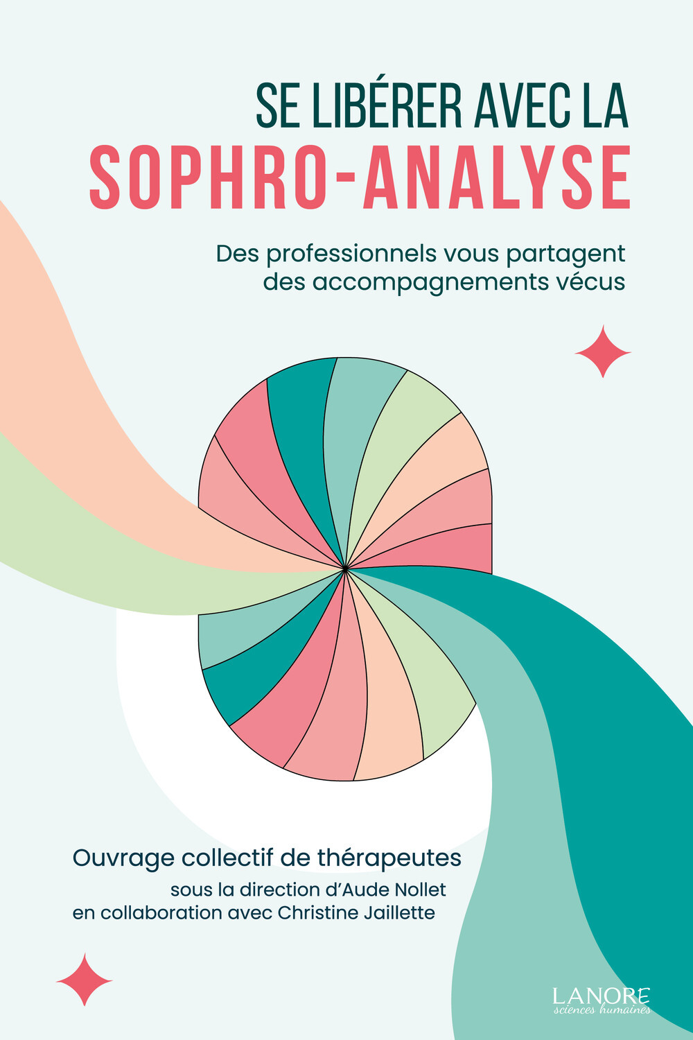 Se libérer avec la sophro-analyse - Des professionnels vous partagent des accompagnements vécus