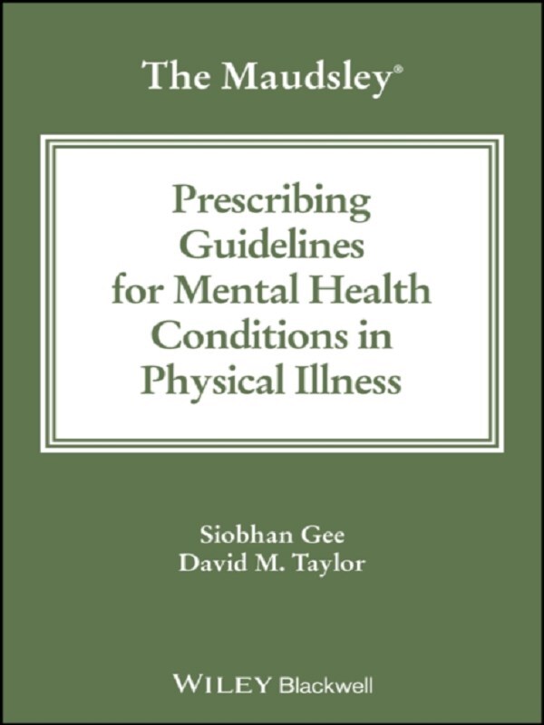 The Maudsley Prescribing Guidelines for Mental Health Conditions in Physical Illness