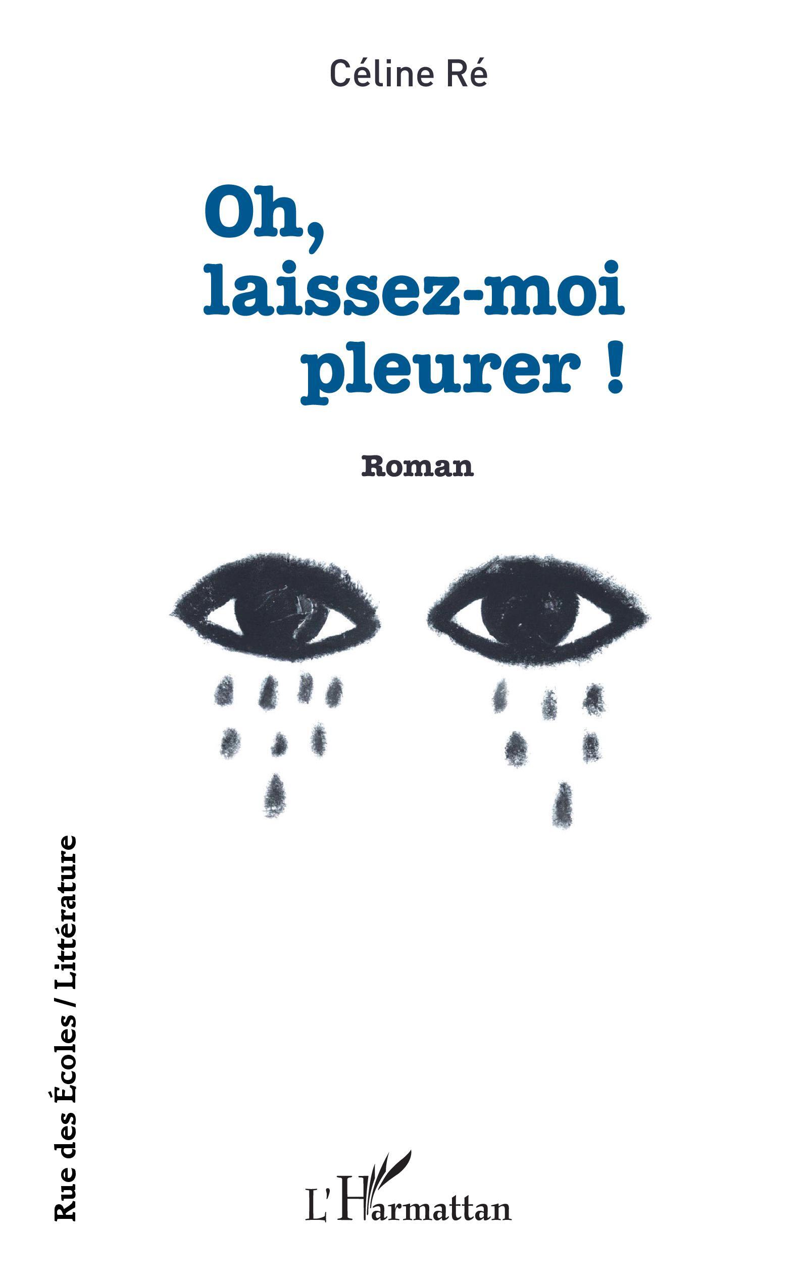 Oh, laissez-moi pleurer !