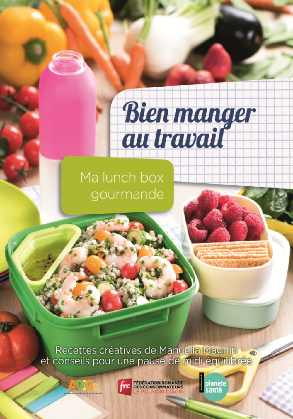 BIEN MANGER AU TRAVAIL - MA LUNCH BOX GOURMANDE : RECETTES CREATIVES DE MANUELLA MAGNIN