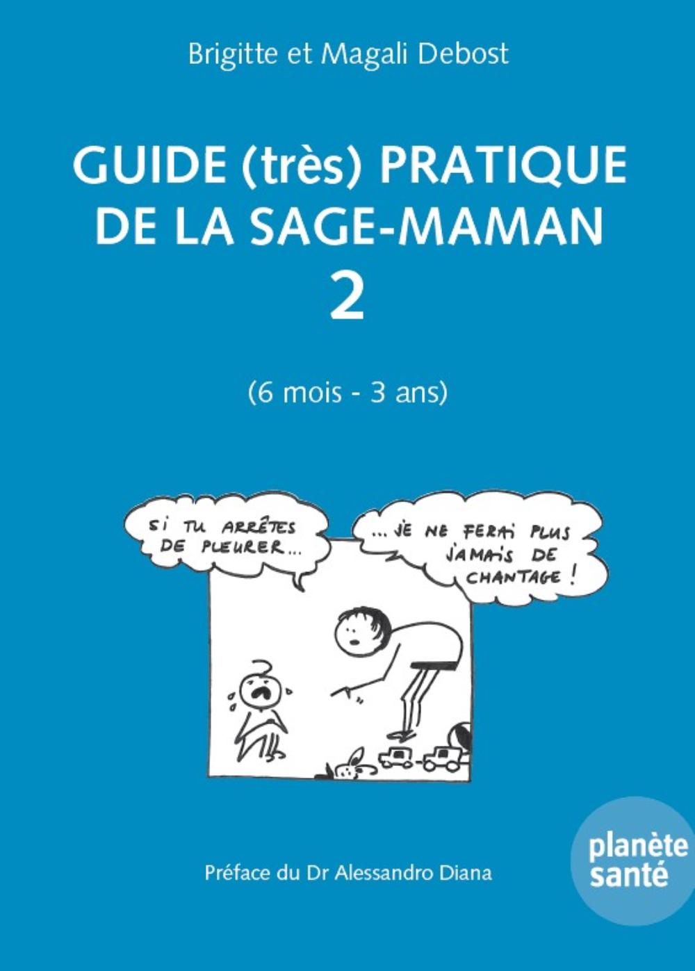 GUIDE (TRES) PRATIQUE DE LA SAGE-MAMAN 2 (6 MOIS - 3 ANS)