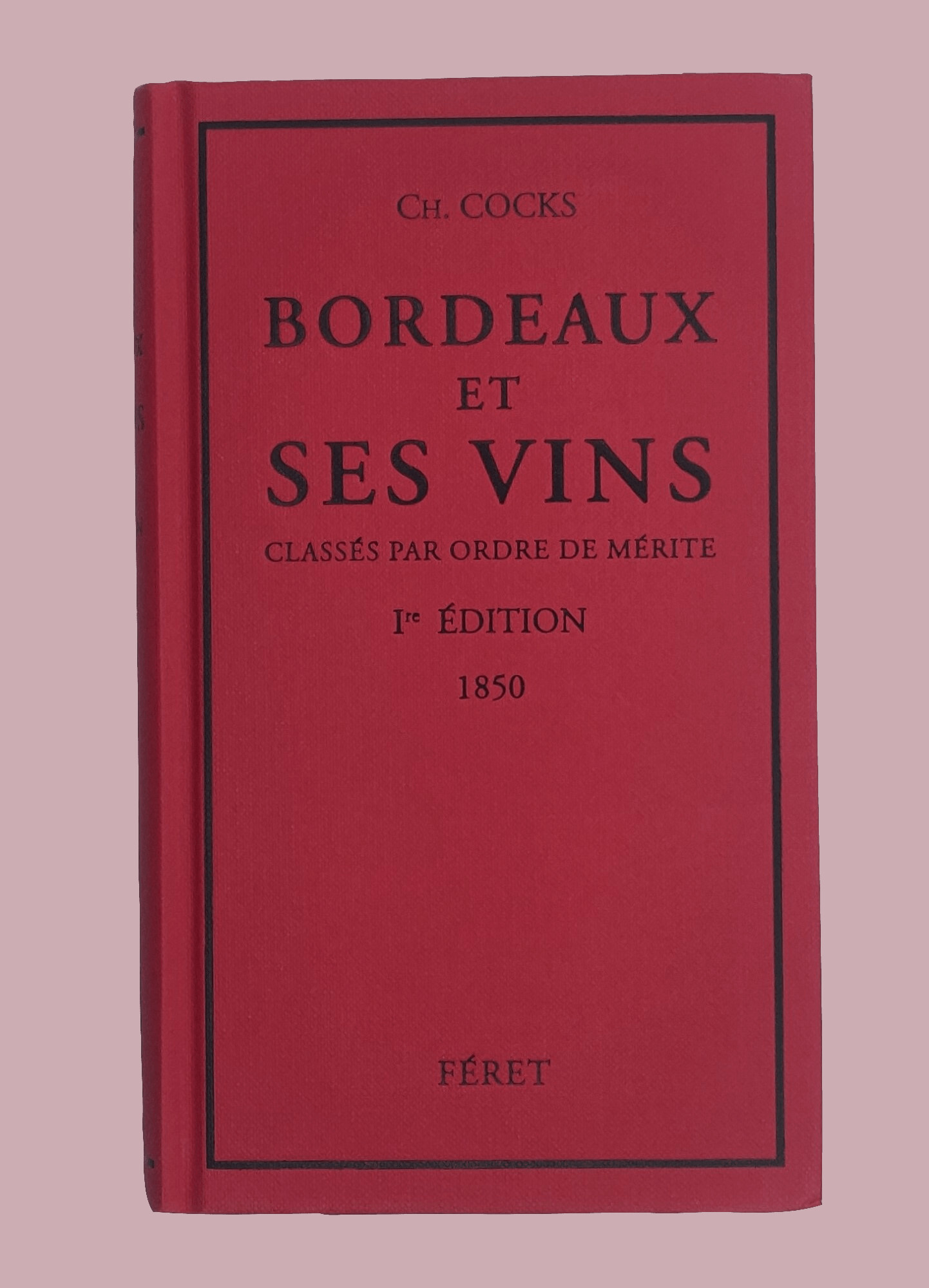 BORDEAUX ET SES VINS 1ERE EDITION