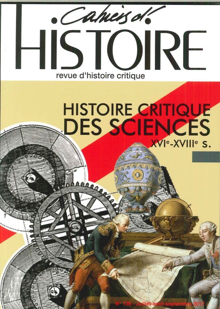 CAHIERS D'HISTOIRE N° 136 HISTOIRE CRITIQUE DES SCIENCES XVIe-XVIIIe NOVEMBRE 2017