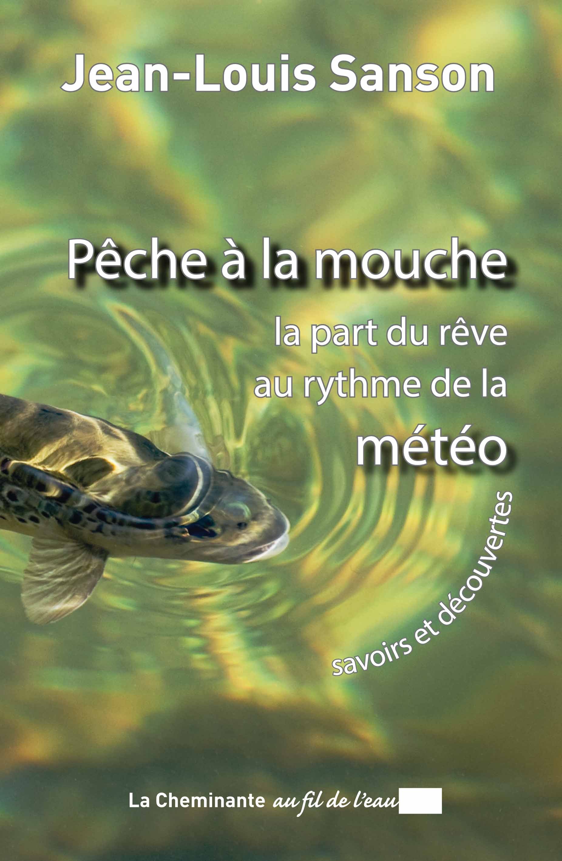 PECHE A LA MOUCHE LA PART DU REVE AU RYTHME DE LA METEO