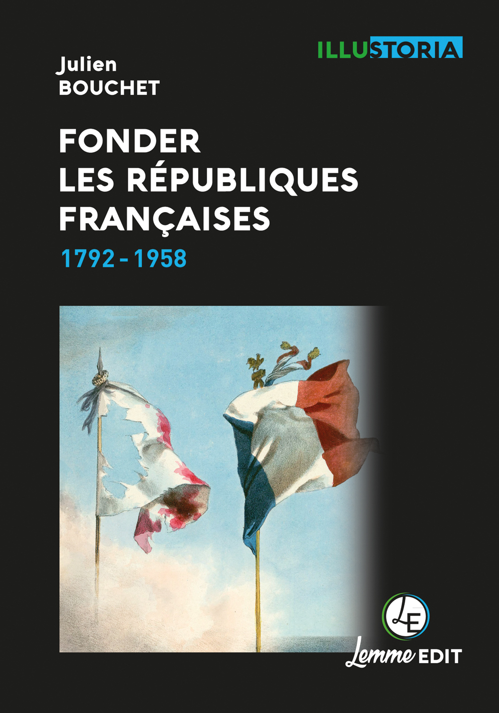 Fonder les Républiques françaises - 1792-1958