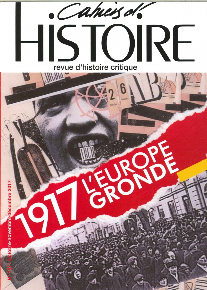 Cahiers d'histoire N°137 1917 1917 L'Europe gronde - avril 2018