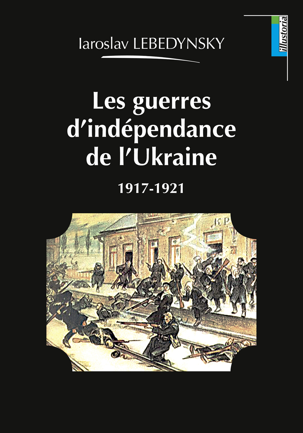 Les guerres d'indépendance de l'Ukraine - 1917-1921