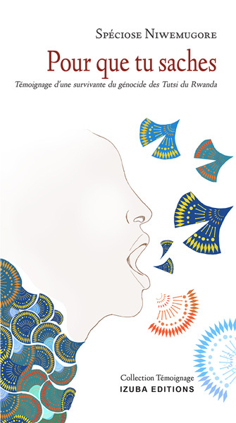 Pour que tu saches - Témoignage d'une survivante du génocide des Tutsi du Rwanda
