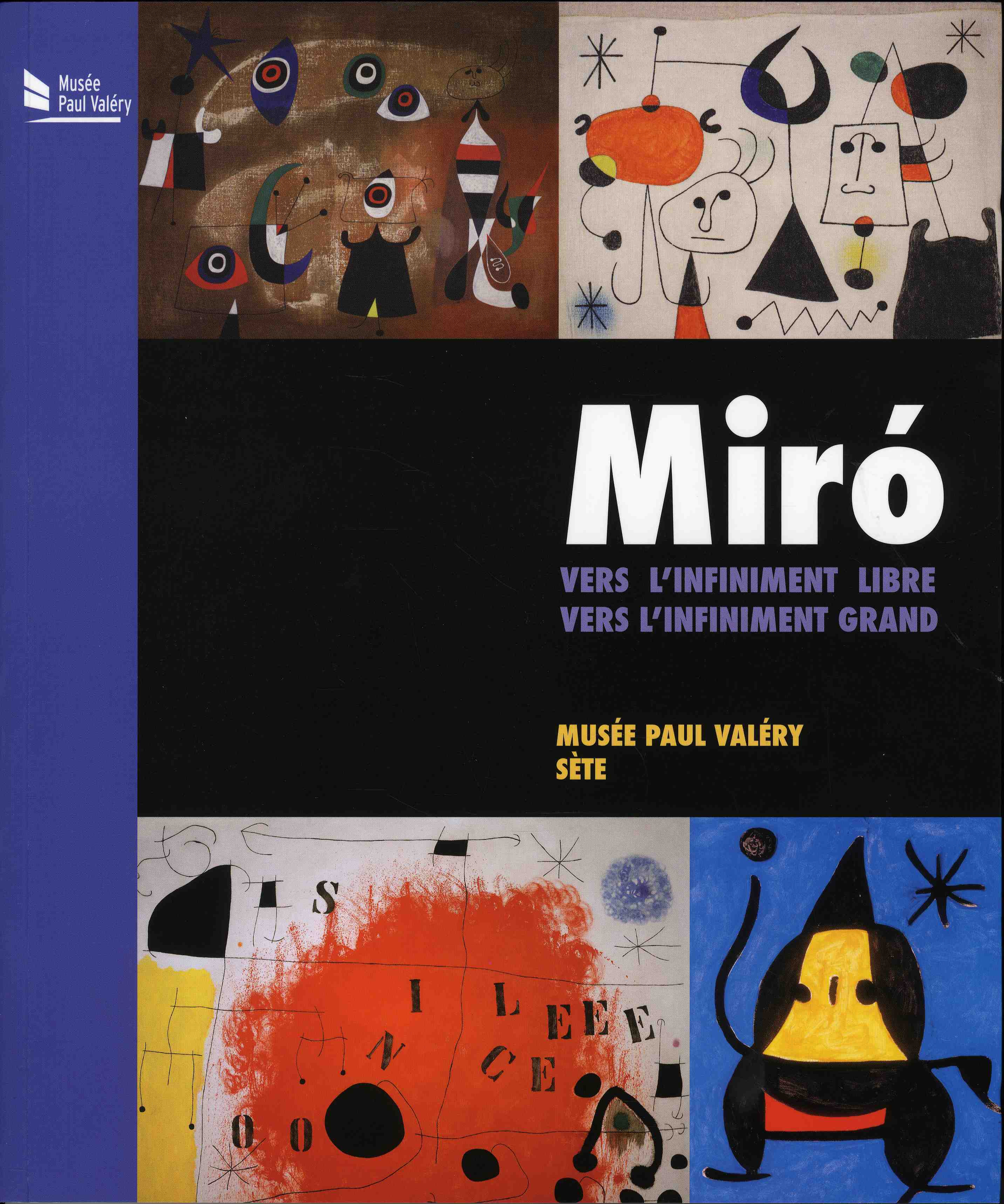 Miró vers l'infiniment libre vers l'infiniment grand - [exposition], Musée Paul Valéry, Sète, 21 juin-9 novembre 2014