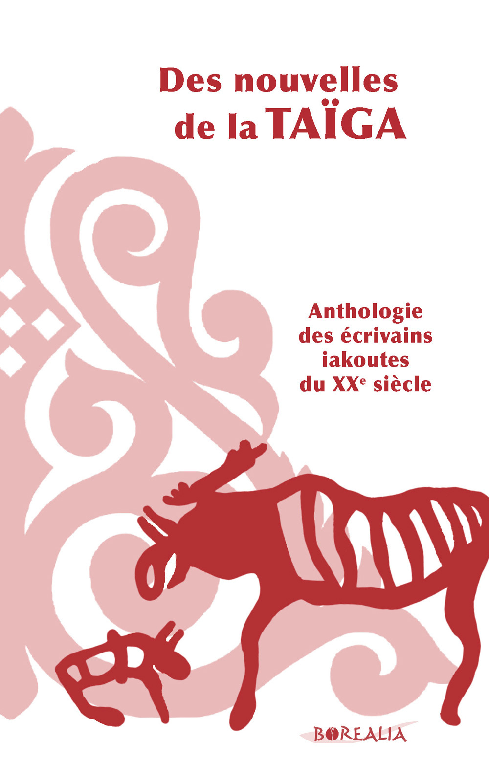 Des Nouvelles de la Taïga / Anthologie des écrivains iakoutes du XXe siècle