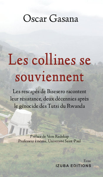 Les collines se souviennent - Les rescapés de Bisesero racontent leur résistance