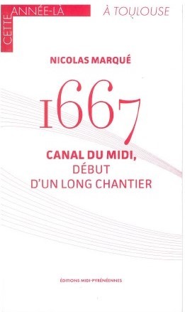 1667 CANAL DU MIDI, DEBUT D'UN LONG CHANTIER