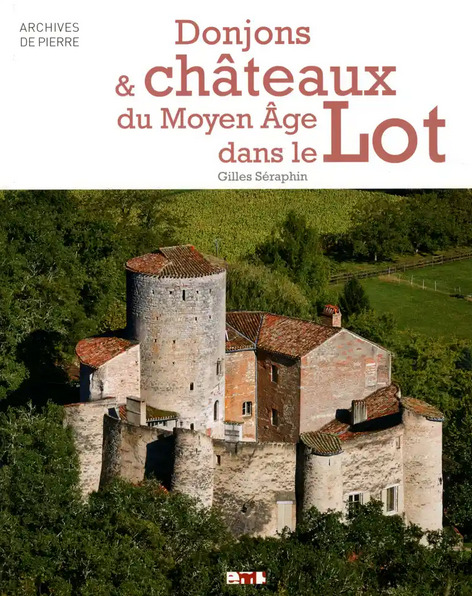 DONJONS ET CHÂTEAUX DU MOYEN AGE DANS LE LOT