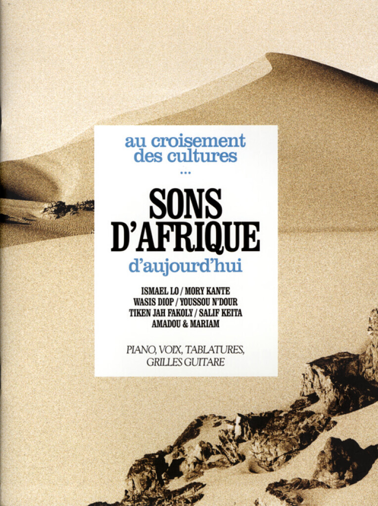SONS D'AFRIQUE D'AUJOURD'HUI - AU CROISEMENT DES CULTURES - 13 TITRES - PIANO, VOIX & GUITARE