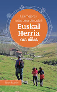 EUSKAL HERRIA CON NIYOS - LAS MEJORES RUTAS PARA DESCUBRIR