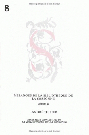 Mélanges offerts à André Tuilier, directeur honoraire de la Bibliothèque de la Sorbonne. Antiquité, Moyen Âge et Renaissance. Époque moderne et contemporaine