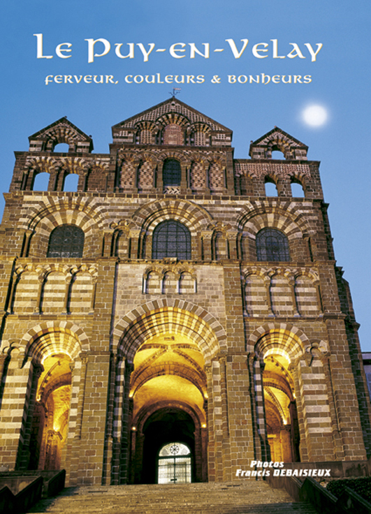 LE PUY-EN-VELAY - FERVEUR, COULEURS ET BONHEURS