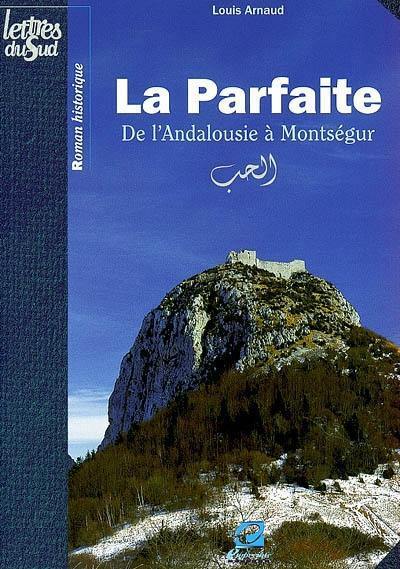 La Parfaite - de l'Andalousie à Montségur
