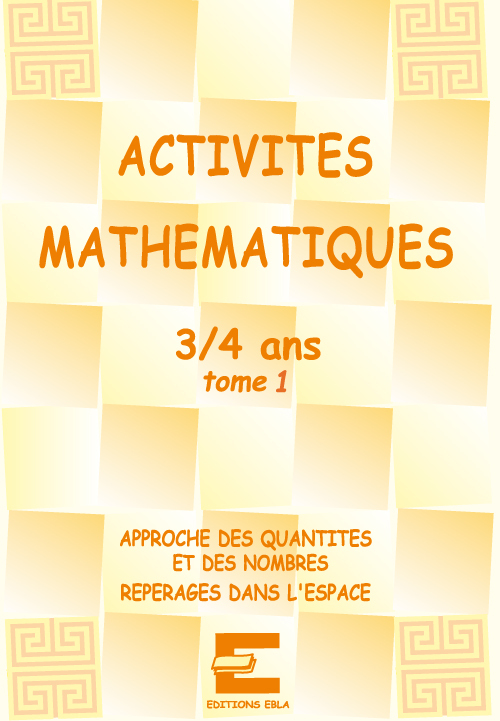 Activités mathématiques pour les 3/4 ans tome 1