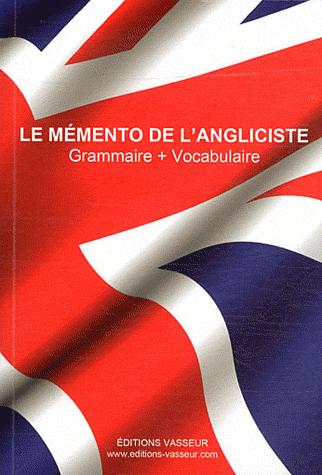 Le mémento de l'angliciste - grammaire + vocabulaire