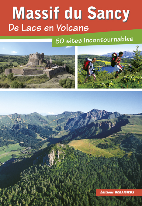 MASSIF DU SANCY, De Lacs en Volcans, 50 sites incontournables