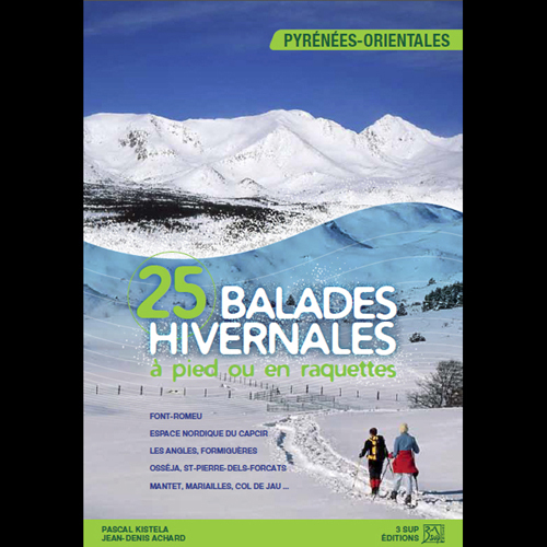25 BALADES HIVERNALES A PIED OU EN RAQUETTES - PYRENEES-ORIENTALES