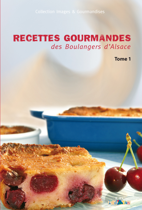 Recettes Gourmandes des Boulangers d'Alsace