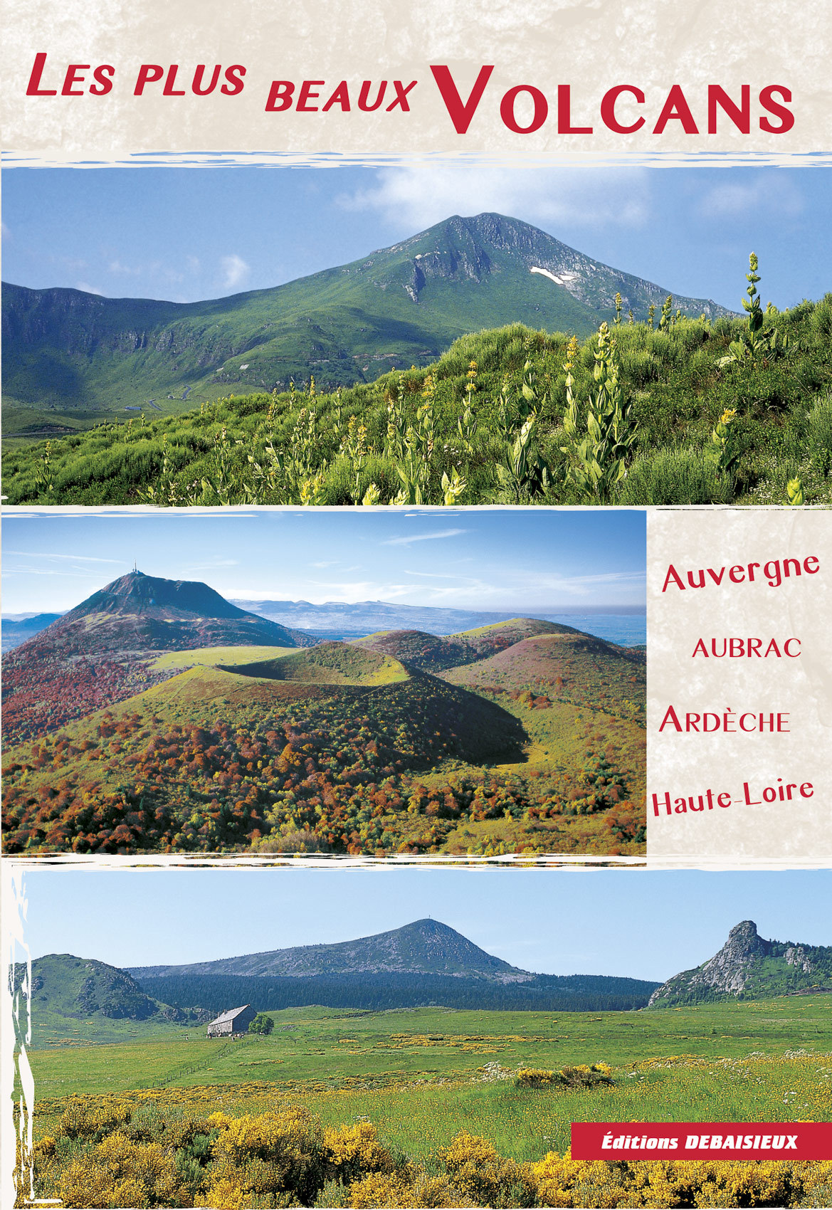 Les plus beaux volcans : Auvergne, Hte-Loire Ardèche, Aubrac...