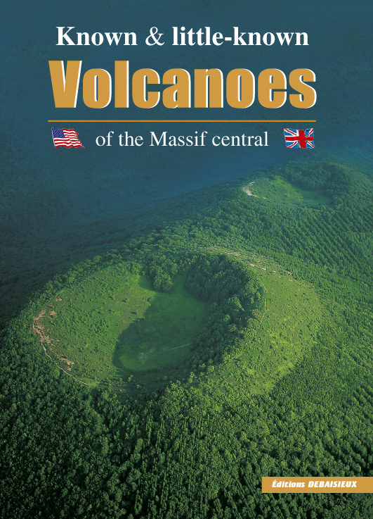 KNOWN AND LITTLE-KNOWN VOLCANOES OF THE MASSIF CENTRAL