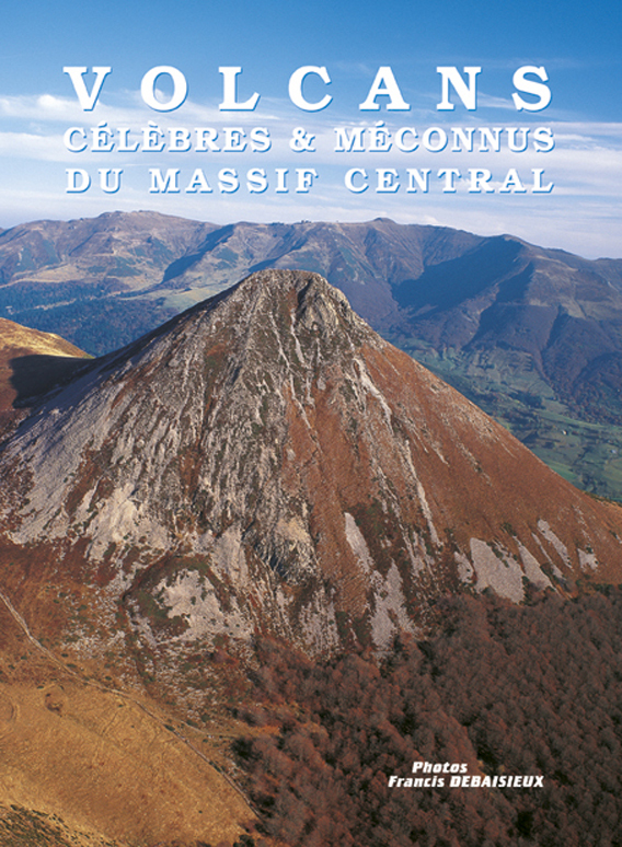 VOLCANS CELEBRES ET MECONNUS DU MASSIF CENTRAL
