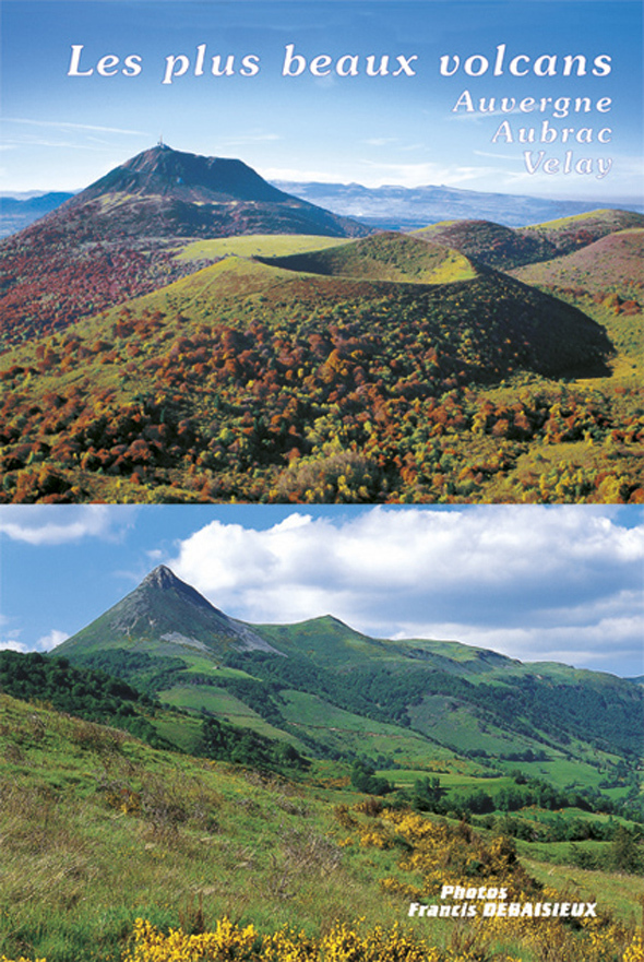 LES PLUS BEAUX VOLCANS D'AUVERGNE, D'AUBRAC ET DU VELAY